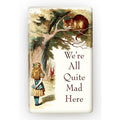 We're All Quite Mad Here - Alice in Wonderland Magnet - DD