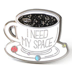 I Need My Space Coffee Cup celestial enamel pin - EE