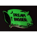 Glow in the dark - DREAM BIGGER enamel pin - EE