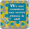 Classy and shit -  Coaster - AA