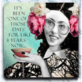 One of Those Days - retro 4" x 4" Coaster - AA