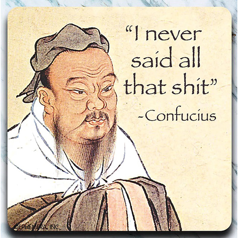 Confucius Never Said All That Shit - 4" x 4" Coaster - AA