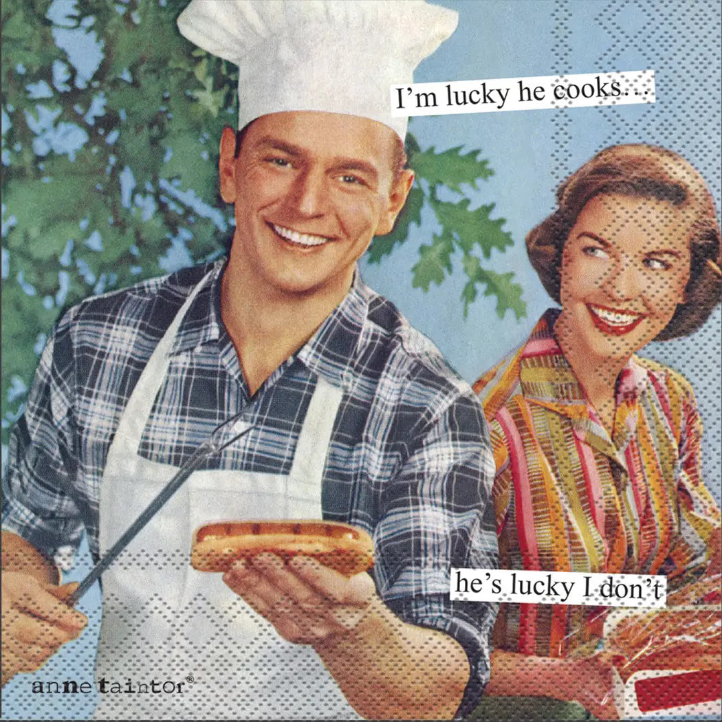 I'm lucky he cooks. he's lucky I don't.   - Cocktail Napkins - by Anne Taintor