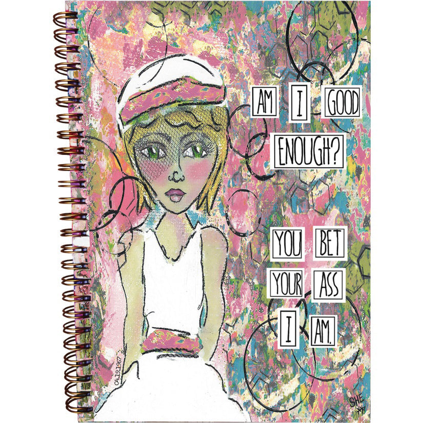 Bet Your Ass I'm Good Enough - Hard Cover spiral notebook journal