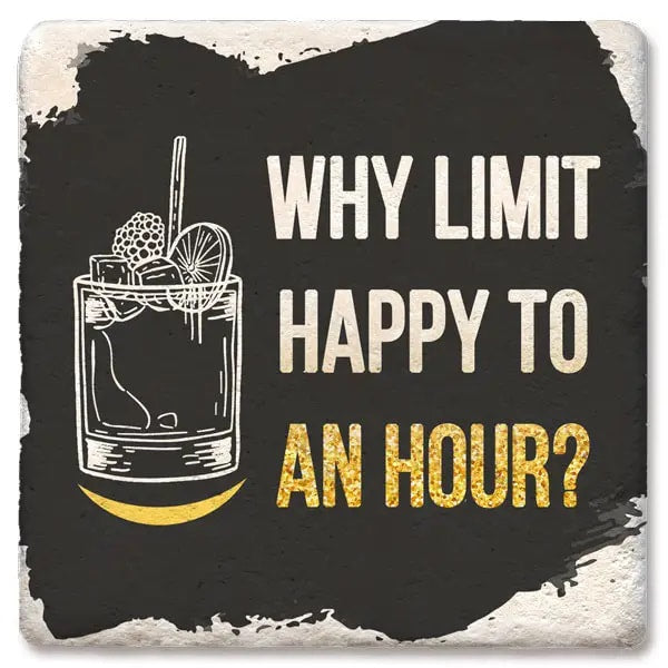 Why Limit Happy to an Hour?  Square Limestone Coaster by Tipsy