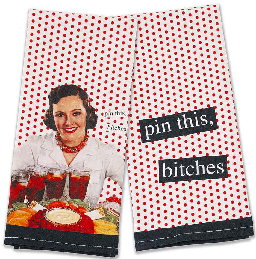 Pin this, bitches - SET OF TWO Cotton Tea Towels by Anne Taintor