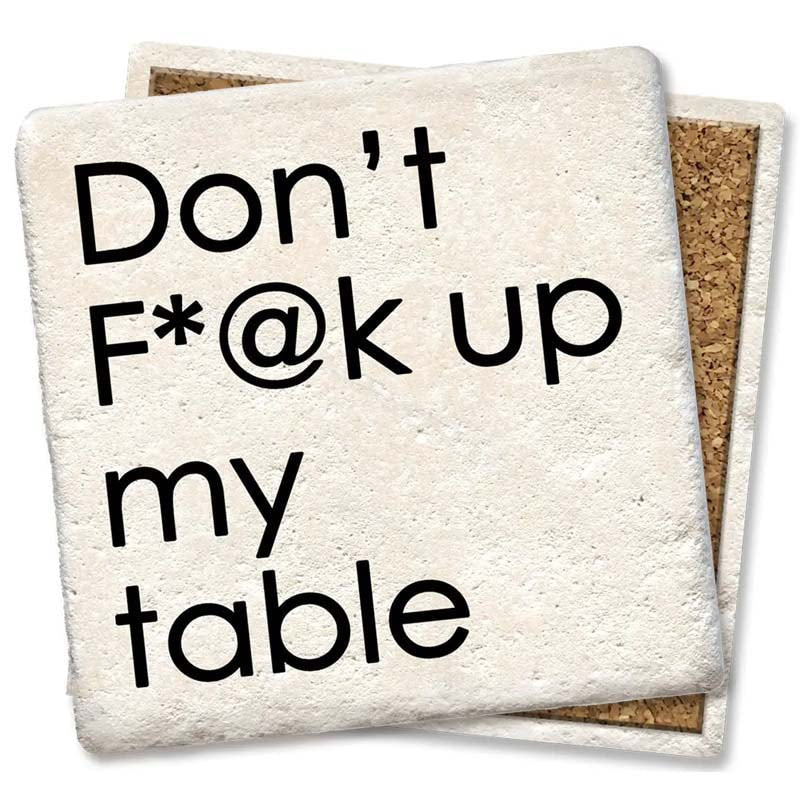 Don't F*@k up my table. Square Limestone Coaster by Tipsy