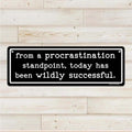 Procrastination standpoint - Aluminum Wall Sign Art - AA