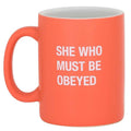 She Who Must be Obeyed Stoneware Coffee Mug