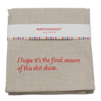 Final Season Shit Show - Kitchen Towel by MatchDaddy