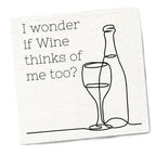 I Wonder if Wine Thinks of Me Too Cocktail Napkins by Twisted Wares