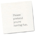 Please Pretend Cocktail Napkin by Twisted Wares