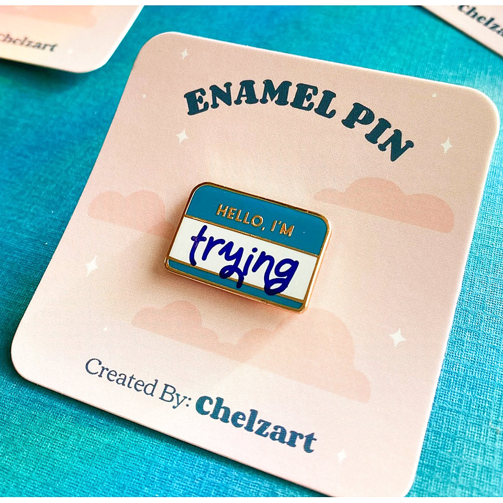 Hello, I'm Trying - Enamel Pin - OO