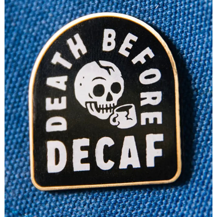 Death Before Decaf - Enamel Pin - PP