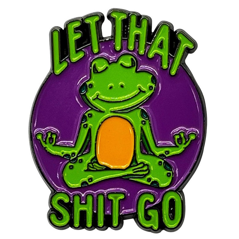 Let That Shit Go Soft Enamel Pins