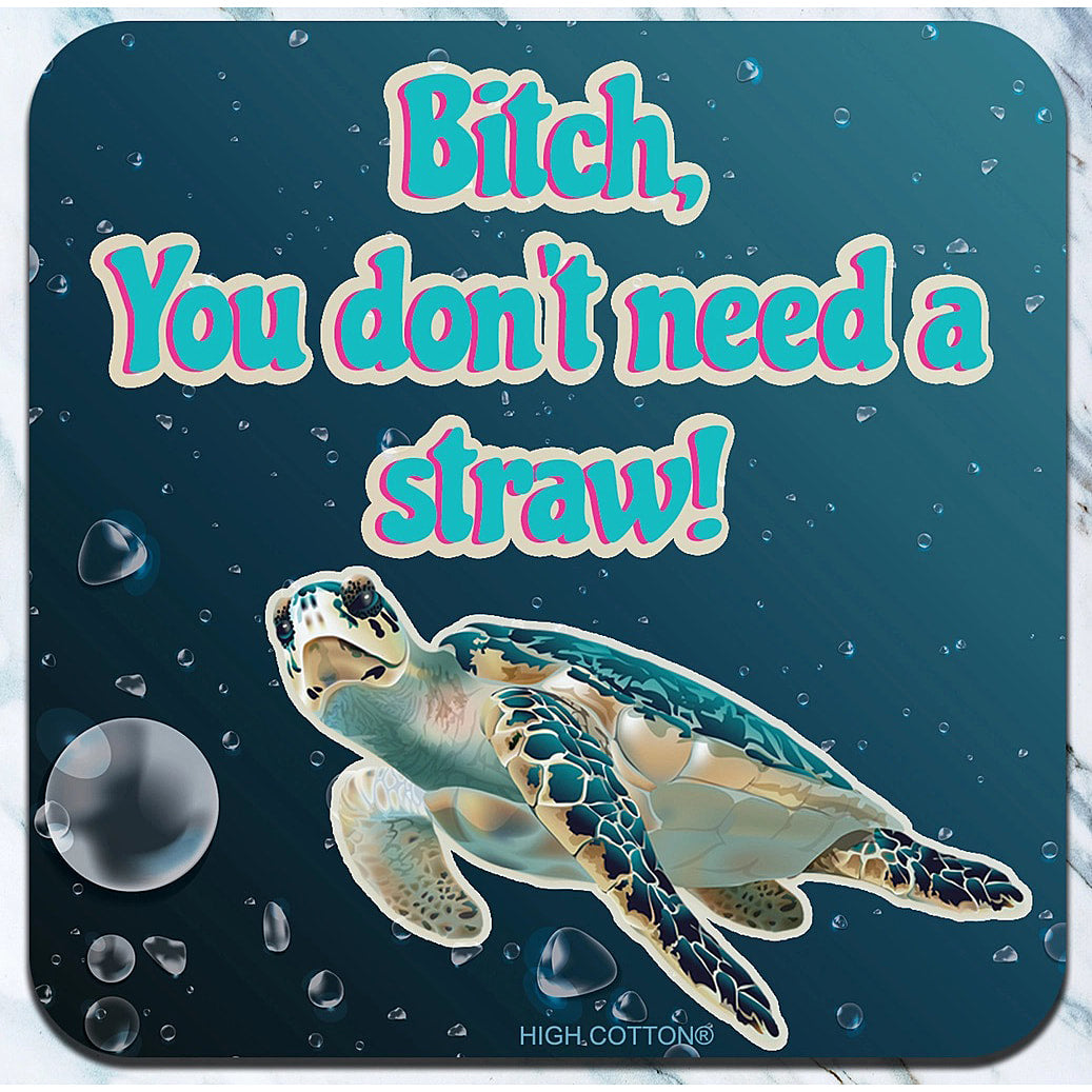 You don't Need a Straw - Neoprene Coaster by High Cotton - AA
