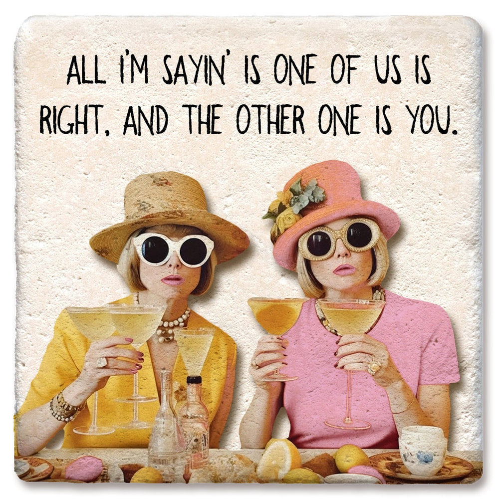 One of Us Is Right Coaster by Tipsy