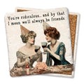 You're Ridiculous Limestone Coaster by Tipsy