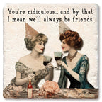 You're Ridiculous Limestone Coaster by Tipsy
