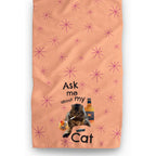 Ask Me About My Cat Kitchen Towel by Twisted Wares