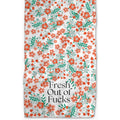Floral Fresh Out of Fucks Kitchen Tea Towel by Twisted Wares