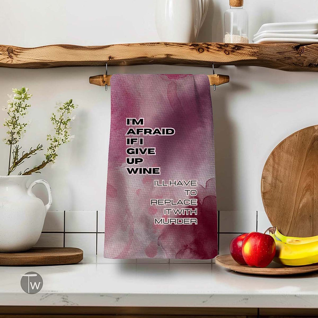Give up Wine Kitchen Tea Towel by Twisted Wares