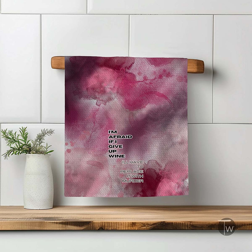 Give up Wine Kitchen Tea Towel by Twisted Wares