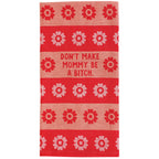 Blue Q Don't Make Mommy - woven jacquard Cotton Kitchen Towel