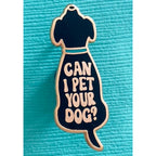 Can I Pet Your Dog? - Enamel Pin - OO