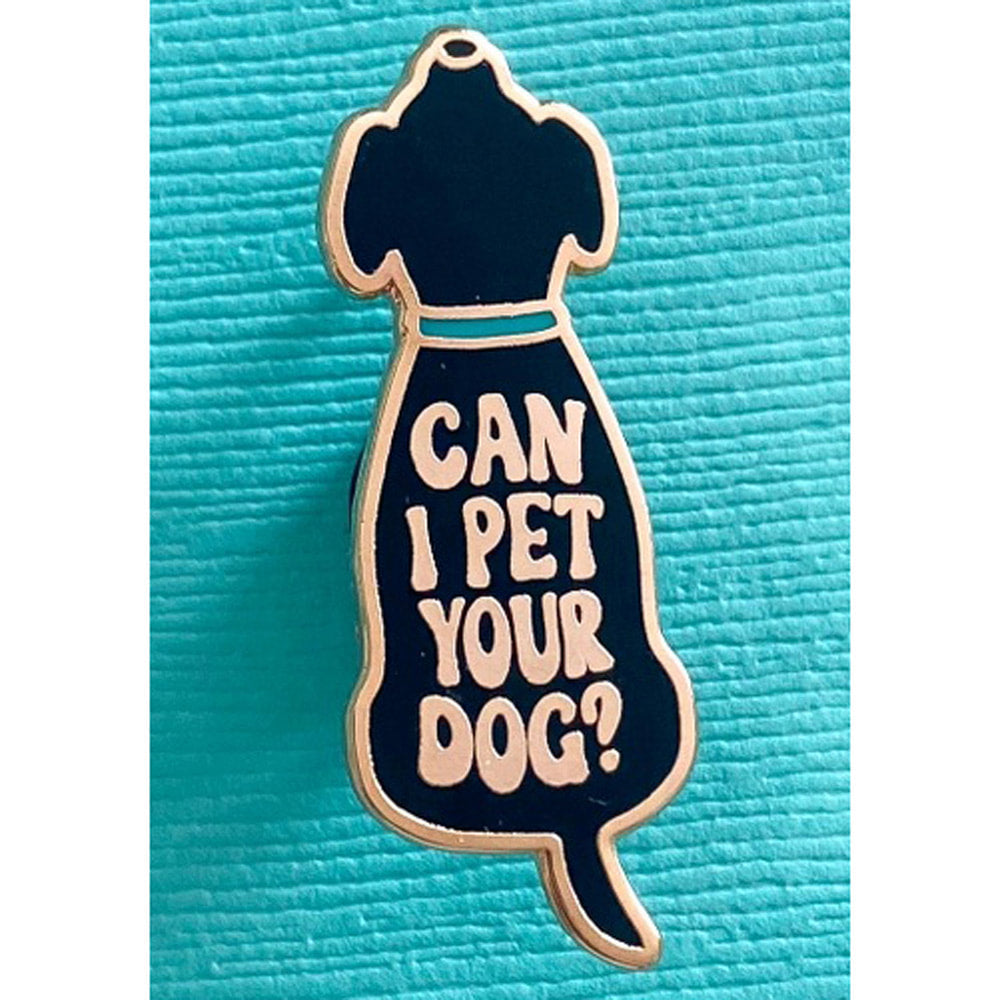 Can I Pet Your Dog? - Enamel Pin - OO