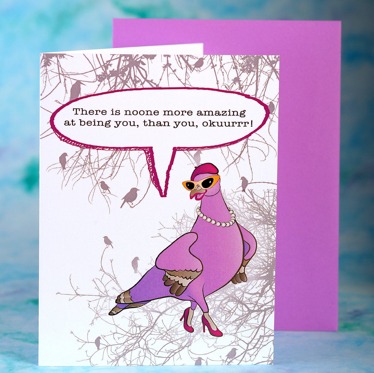 SALE:  There is noone more amazing at being you, than you, okuurrrr! - by Le Gay Pigeon