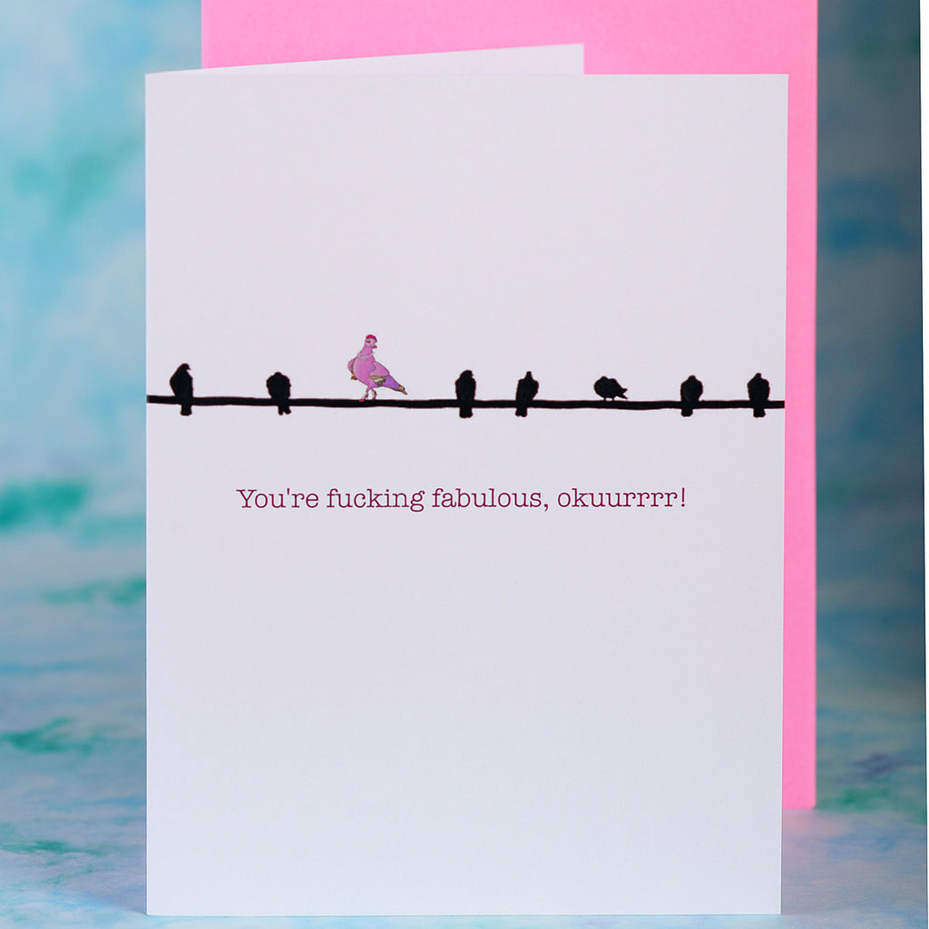 SALE:  You're Fucking Fabulous - Keep That Shit Up - by Le Gay Pigeon