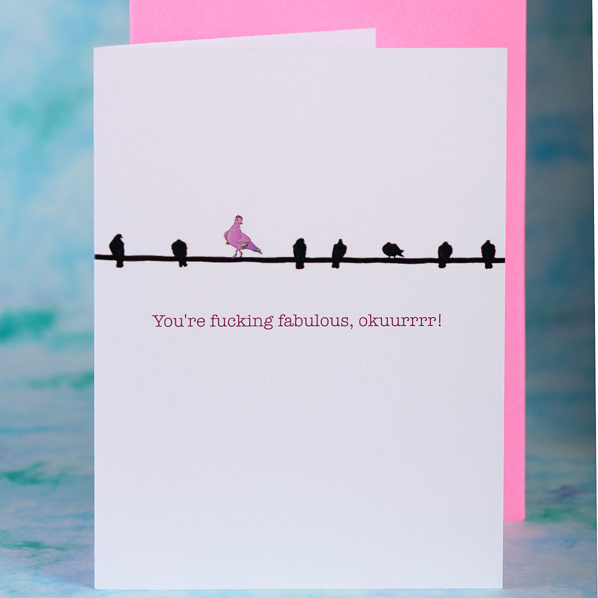 SALE:  You're Fucking Fabulous - Keep That Shit Up - by Le Gay Pigeon