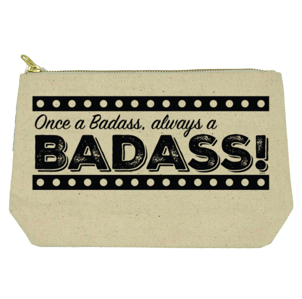 Once a Badass, always a BADASS!  toiletries bag - canvas and lined Twisted Wares Bitch Bag
