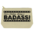 Once a Badass, always a BADASS!  toiletries bag - canvas and lined Twisted Wares Bitch Bag