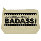 Once a Badass, always a BADASS!  toiletries bag - canvas and lined Twisted Wares Bitch Bag