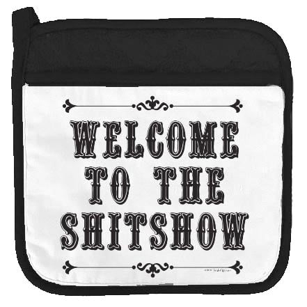 Welcome to the Shitshow insulated potholder with pocket by Twisted Wares