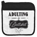 Adulting is Bullshit potholder by Twisted Wares