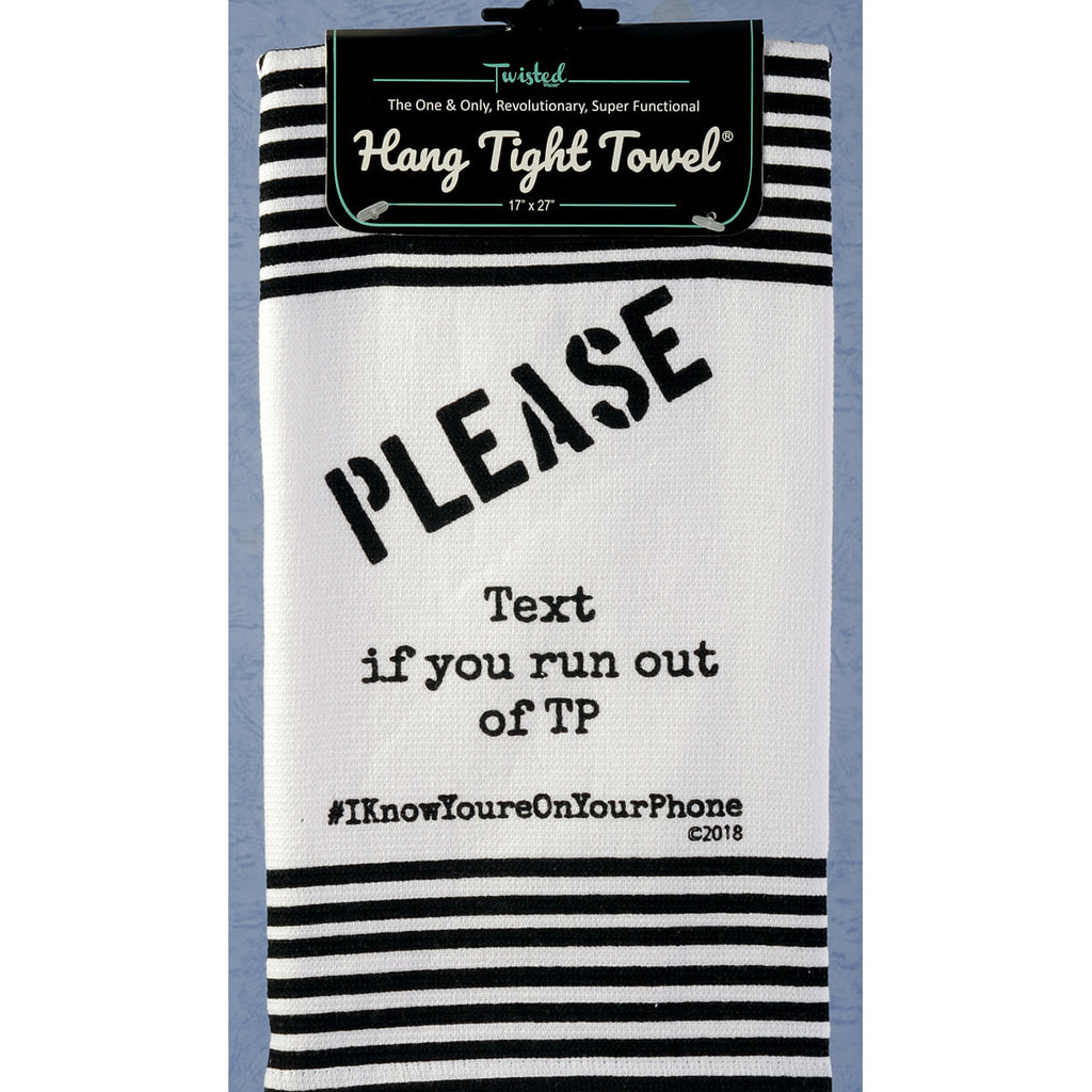 Please Text If You Run Out of TP #IknowYourOnYourPhone Twisted Wares Hang tight Terry Towel -