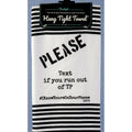 Please Text If You Run Out of TP #IknowYourOnYourPhone Twisted Wares Hang tight Terry Towel -
