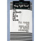 Twisted Wares  Hang Tight Terry Towel - I'm Afraid if I give up wine, I'll Have to Replace It With Murder
