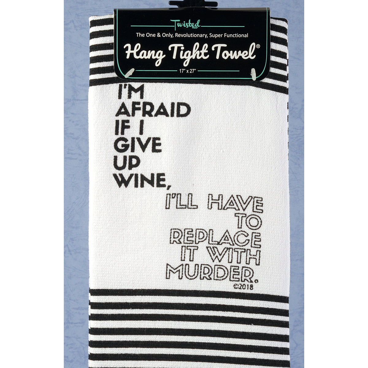 Twisted Wares  Hang Tight Terry Towel - I'm Afraid if I give up wine, I'll Have to Replace It With Murder