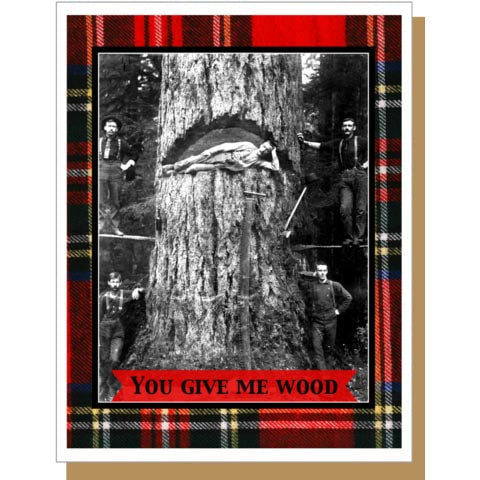 SALE:  Men - You Give Me Wood Same Sex Greeting card by Umlaut Brooklyn