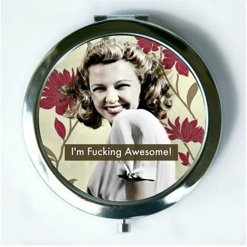 I'm Fucking Awesome!  Compact Mirror (regular and magnify) by Umlaut Brooklyn