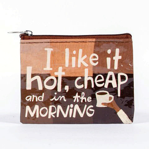 I Like It hot, cheap and in the morning Recycled Coin Purse by Blue Q