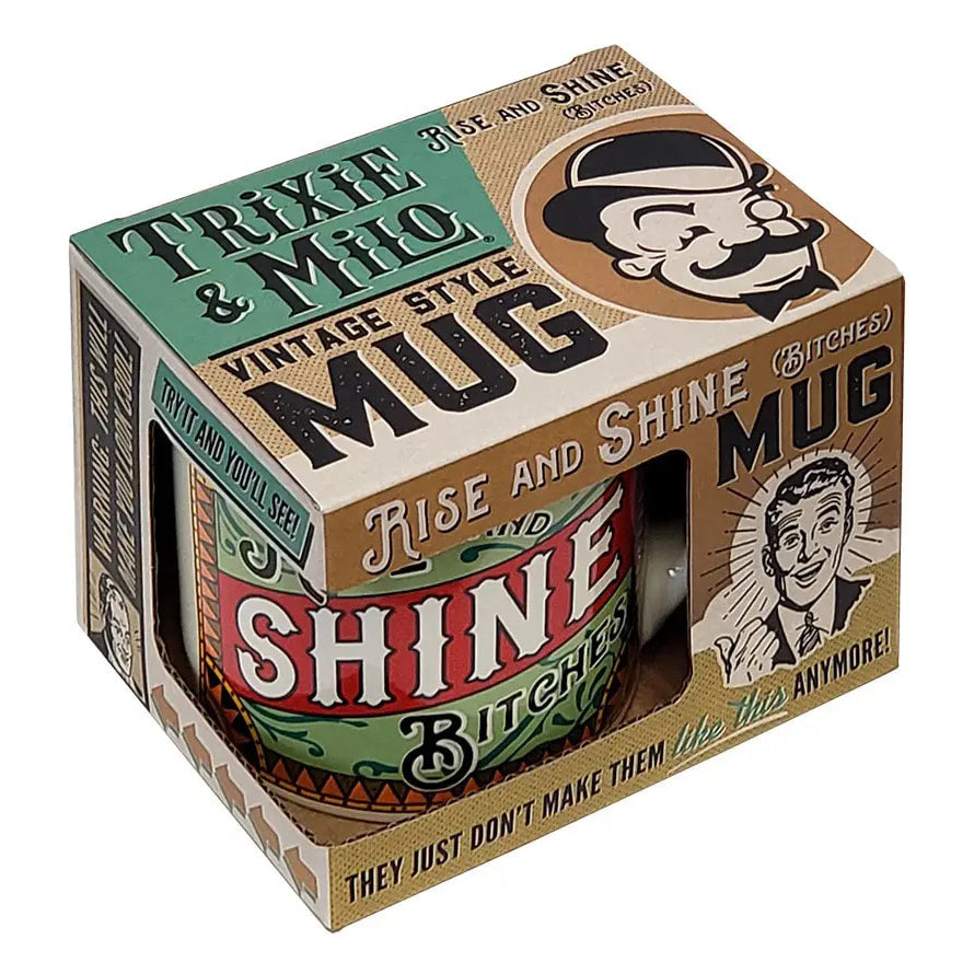 Rise and Shine, Bitches - Mug by Lucky Jack fka Trixie and Milo