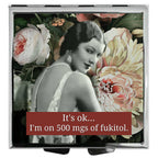 It's ok ... I'm on 500 mgs of fuckitol Pill Box (4 compartments) by Umlaut Brooklyn