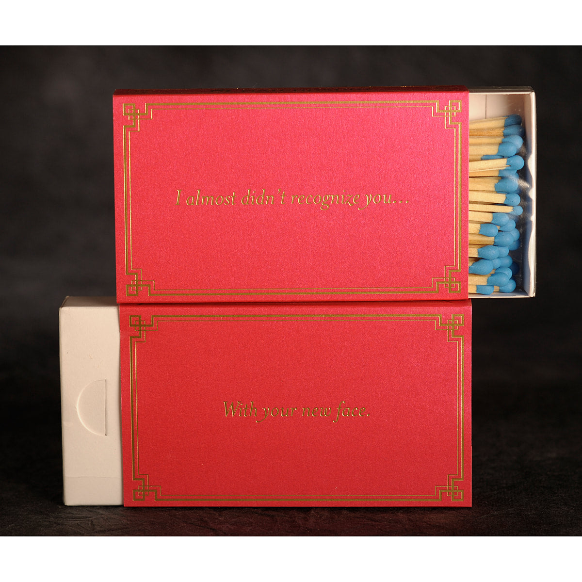 I almost didn't recognize you - with your new face - 4" matches by MatchDaddy