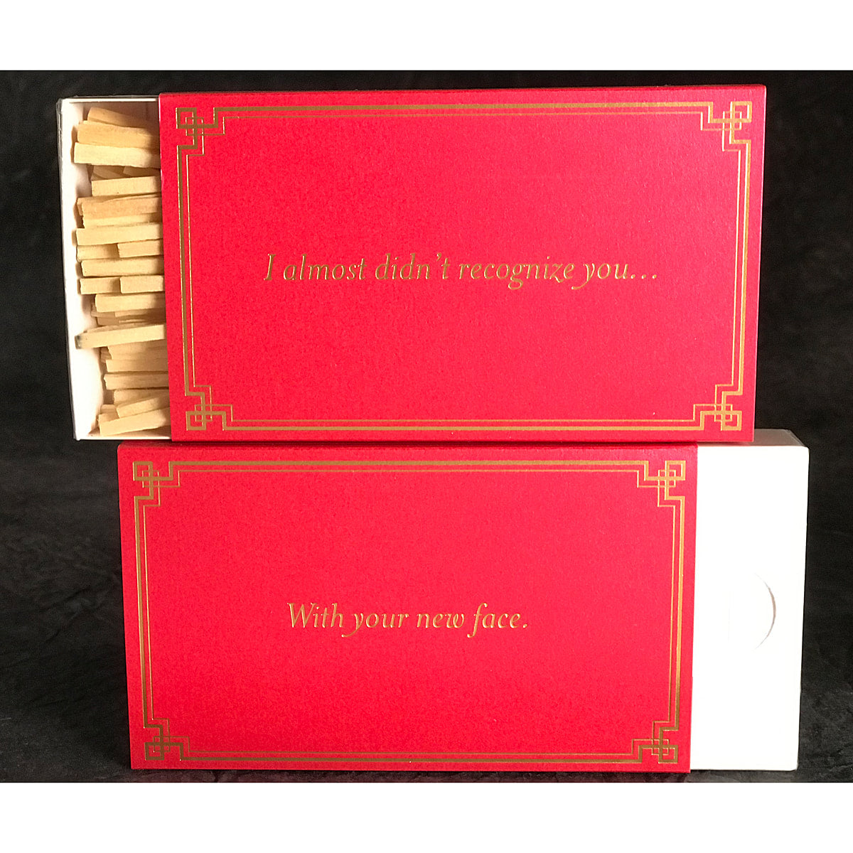 I almost didn't recognize you - with your new face - 4" matches by MatchDaddy