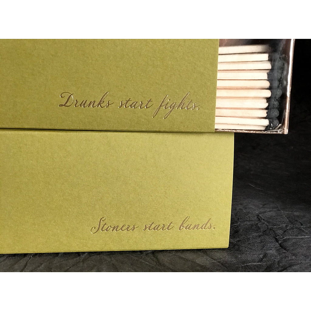 Drunks Start fights - Stoners Start Bands - 8" matches by MatchDaddy